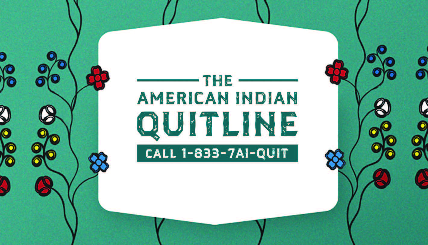 American Indian Quit Line. Call 888-7AI-QUIT